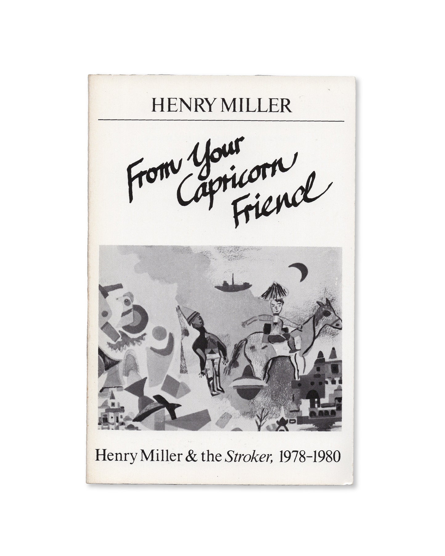 From Your Capricorn Friend by Henry Miller