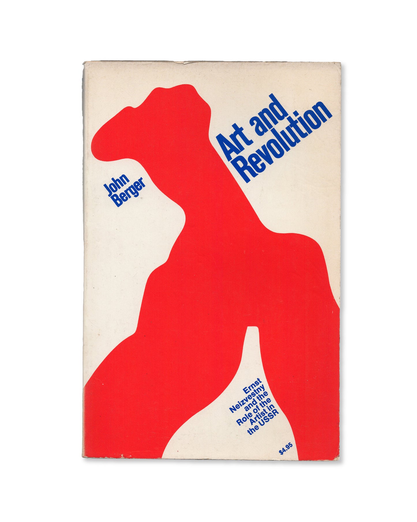Art and Revolution: Ernst Neizvestny and the Role of the Artist in the USSR by John Berger