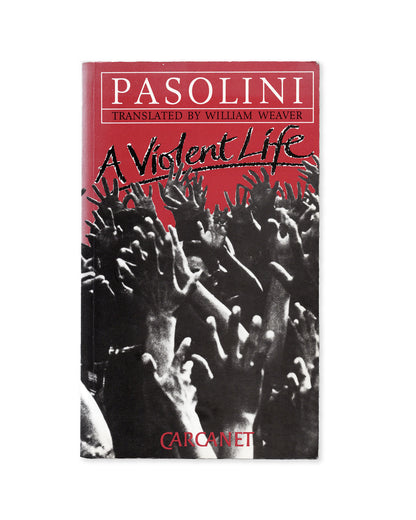 A book cover for 'A Violent Life' by Pasolini, translated by William Weaver, published by Carcanet. The cover features a red header with white text, a black-and-white photograph of raised hands, and the Carcanet logo in red at the bottom.