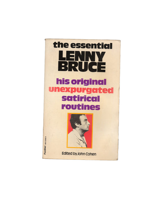 The Essential Lenny Bruce: his original unexpurgated satirical routines