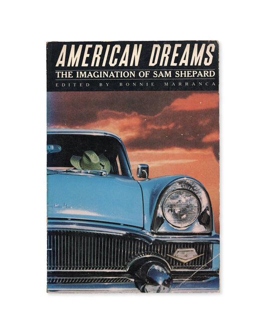 American Dreams: The Imagination of Sam Shepard (Edited by Bonnie Marranca)