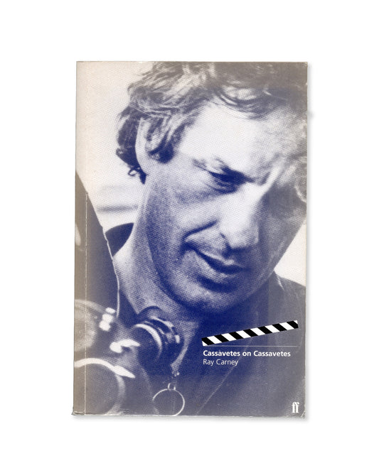 Cassavetes on Cassavetes (edited by Ray Carney)
