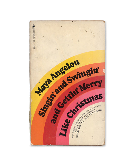 Singin' and Swingin' and Gettin' Merry like Christmas by Maya Angelou