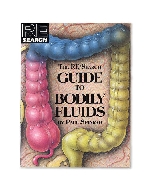 RE/Search #16: The RE/Search Guide to Bodily Fluids by Paul Spinrad