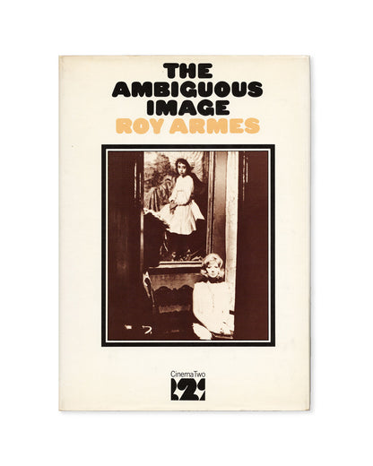 The Ambiguous Image: Narrative Style in Modern European Cinema by Roy Armes (CinemaTwo)